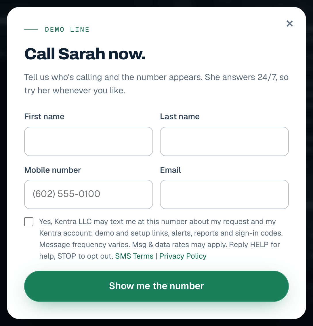 Yes, Kentra LLC may text me at this number about my request and my Kentra account: demo and setup links, alerts, reports and sign-in codes. Message frequency varies. Msg & data rates may apply. Reply HELP for help, STOP to opt out.